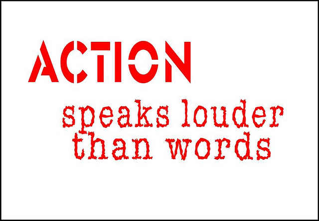 actions speak louder than words