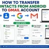 How To Transfer Contacts From Android To Gmail Account