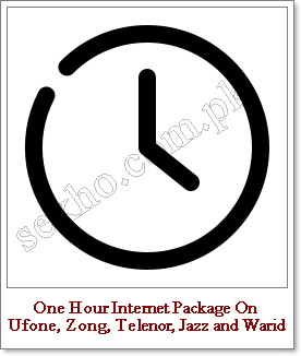 One Hour Internet Package On Ufone, Zong, Telenor, Jazz and Warid