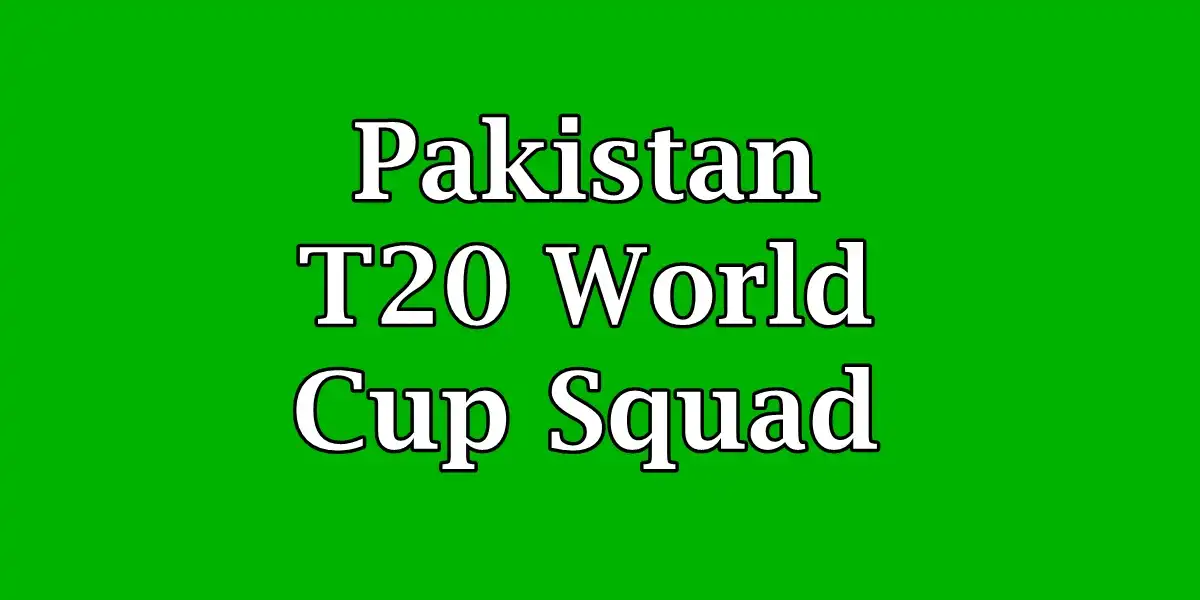 Pakistan T20 World Cup Squad 2026 List of Playing 11, Announcement