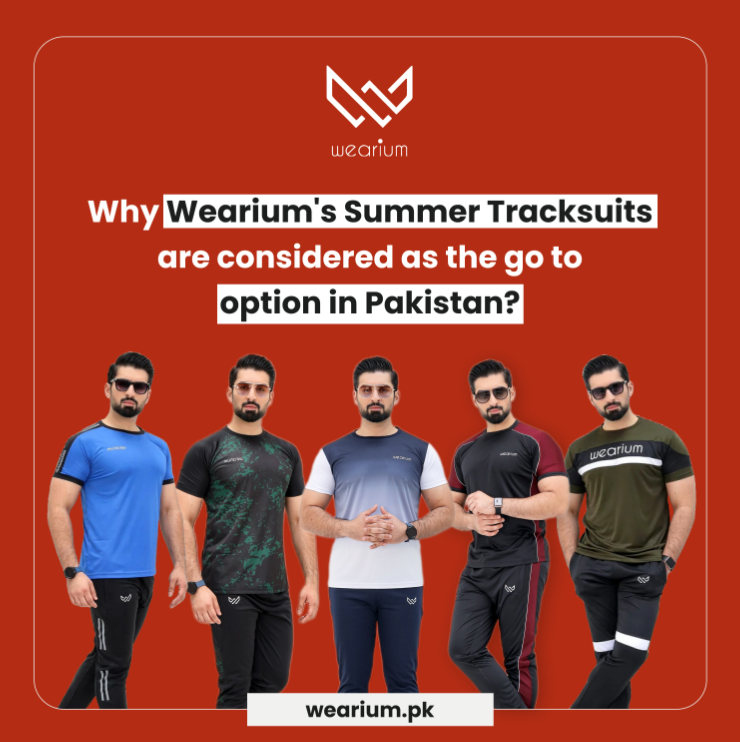 Why Wearium's Summer Tracksuits are considered as the go-to option in Pakistan?